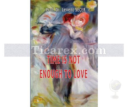 Time is Not Enough To Love | Levent Seçer - Resim 1