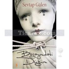 Boğazımdaki Düğüm | Sevtap Gülen