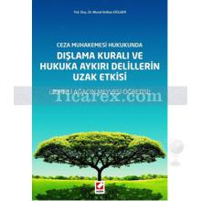 Dışlama Kuralı ve Hukuka Aykırı Delillerin Uzak Etkisi | Zehirli Ağacın Meyvesi Öğretisi | Murat Volkan Dülger