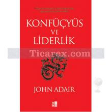 Konfüçyüs ve Liderlik | John Adair