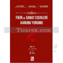 Fikir ve Sanat Eserleri Kanunu Yorumu - 2 Cilt Takım | Levent Yavuz, Fethi Merdivan, Türkay Alıca