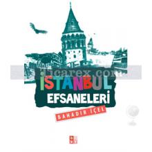 İstanbul Efsaneleri | Bahadır İçel