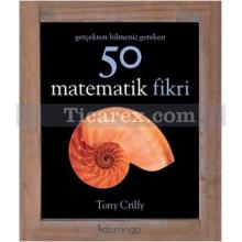 Gerçekten Bilmeniz Gereken 50 Matematik Fikri | Tony Crilly