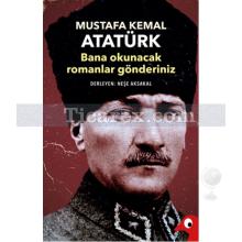 Bana Okunacak Romanlar Gönderiniz | Mustafa Kemal Atatürk, Neşe Aksakal