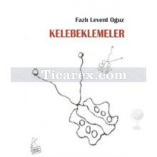 Kelebeklemeler | Fazlı Levent Oğuz