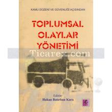 Kamu Düzeni ve Güvenliği Açısından Toplumsal Olaylar Yönetimi | Hakan Batırhan Kara