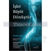 İşlet Büyüt Dönüştür | Steven C.Bell