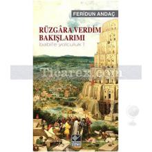 Rüzgâra Verdim Bakışlarımı | Babil'e Yolculuk 1 | Feridun Andaç