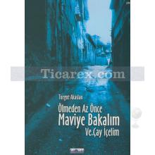 Ölmeden Az Önce Maviye Bakalım ve Çay İçelim | Turgut Akaslan