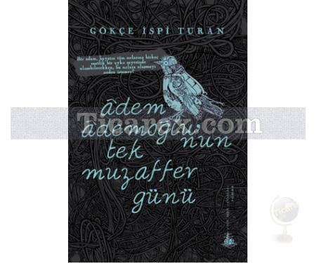 Adem Ademoğlu'nun Tek Muzaffer Günü | Gökçe İspi Turan - Resim 1