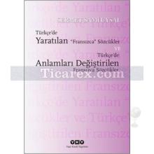 Türkçe'de Yaratılan Fransızca Sözcükler ve Türkçe'de Anlamları Değiştirilen Fransızca Sözcükler | Sermet Sami Uysal