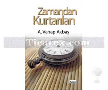 Zamandan Kurtarılan | A. Vahap Akbaş - Resim 1