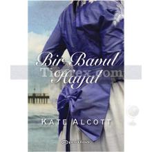 Bir Bavul Hayal | Kate Alcott