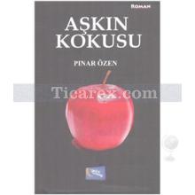 Aşkın Kokusu | Pınar Özen