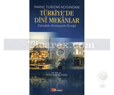 İnanç Turizmi Açısından Türkiye'de Dini Mekanlar | Mehmet Alparslan Küçük - Resim 1