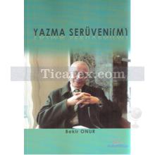 Yazma Serüveni(m) | Bekir Onur