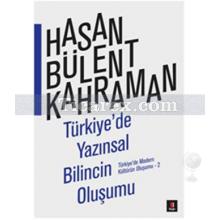 Türkiye'de Yazınsal Bilincin Oluşumu | Türkiye'de Modern Kültürün Oluşumu 2 | Hasan Bülent Kahraman