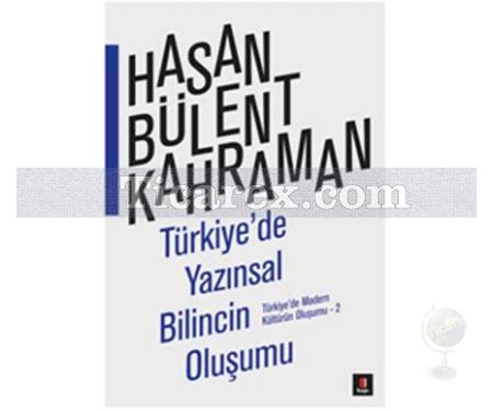 Türkiye'de Yazınsal Bilincin Oluşumu | Türkiye'de Modern Kültürün Oluşumu 2 | Hasan Bülent Kahraman - Resim 1
