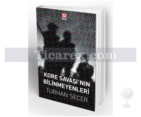 Kore Savaşının Bilinmeyenleri | Turhan Seçer - Resim 1