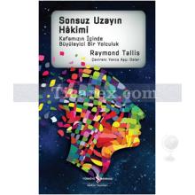 Sonsuz Uzayın Hakimi | Raymond Tallis