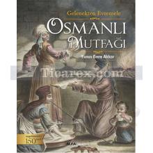 Osmanlı Mutfağı - Gelenekten Evrensele | Yunus Emre Akkor