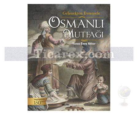 Osmanlı Mutfağı - Gelenekten Evrensele | Yunus Emre Akkor - Resim 1