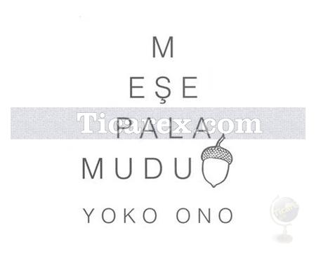 Meşe Palamudu | Yoko Ono - Resim 1