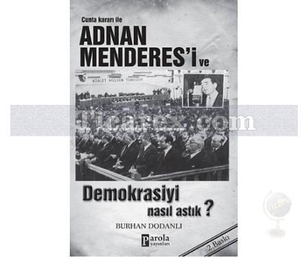 Cunta Kararı ile Adnan Menderes'i ve Demokrasiyi Nasıl Astık? | Burhan Dodanlı - Resim 1