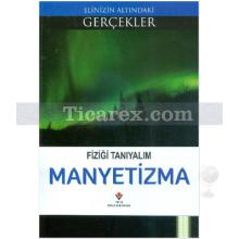 Manyetizma | Elinizin Altındaki Gerçekler | Kolektif