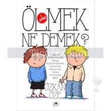 Ölmek Ne Demek? - 1. Kitap | Özkan Öze