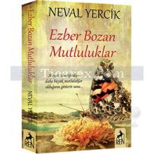 Ezber Bozan Mutluluklar | Neval Yercik