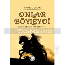 Onlar Böyleydi | İsmail L. Çakan