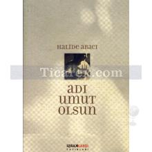 Adı Umut Olsun | Halide Abacı