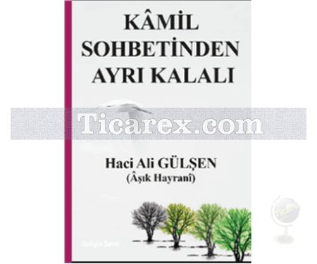 Kamil Sohbetinden Ayrı Kalalı | Ali Gülşen - Resim 1