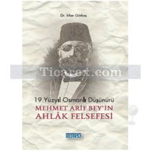 Mehmet Arif Bey'in Ahlak Felsefesi | İrfan Görkaş