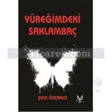 Yüreğimdeki Saklambaç | Şule Özçakıcı