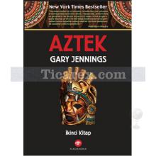 Aztek - İkinci Kitap | Gary Jennings
