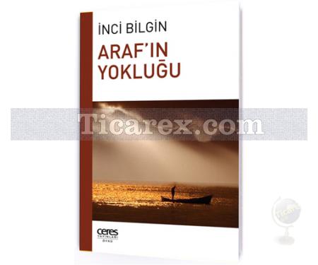 Araf'ın Yokluğu | İnci Bilgin - Resim 1