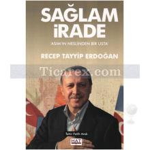 Sağlam İrade Asım'ın Neslinden Bir Usta Recep Tayyip Erdoğan | Tahir Fatih Andı