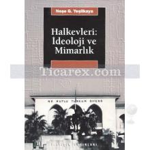 Halkevleri : İdeoloji ve Mimarlık | Neşe Gürallar Yeşilkaya