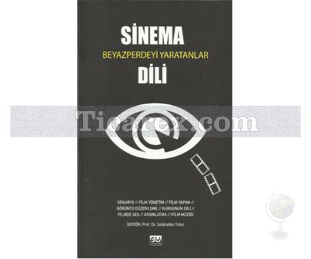 Sinema Dili | Beyazperdeyi Yaratanlar | Selahattin Yıldız - Resim 1