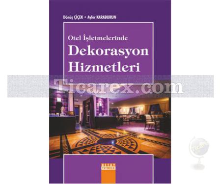 Otel İşletmelerinde Dekorasyon Hizmetleri | Dönüş Çiçek, Ayfer Karaburun - Resim 1