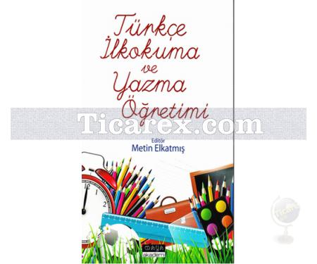 Türkçe İlkokuma ve Yazma Öğretimi | Metin Elkatmış - Resim 1