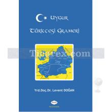 Uygur Türkçesi Grameri | Levent Doğan