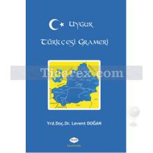Uygur Türkçesi Grameri | Levent Doğan