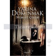 Yarına Dokunmak | Nurgül Çelebi