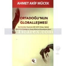 Ortadoğu'nun Globalleşmesi | Ahmet Akif Mücek