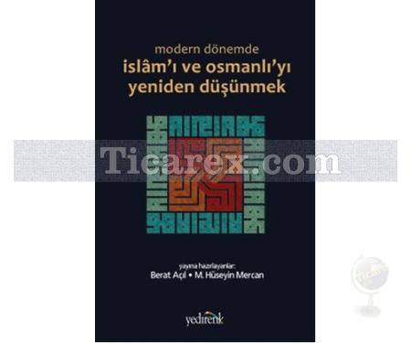 Modern Dönemde İslam'ı ve Osmanlı'yı Yeniden Düşünmek | Berat Açıl, Muhammed Hüseyin Mercan - Resim 1