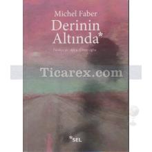 Derinin Altında | Michel Faber