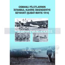 Osmanlı Pilotlarının İstanbul - Kahire - İskenderiye Seyahati (Şubat - Mayıs 1914) | Önder Kocatürk